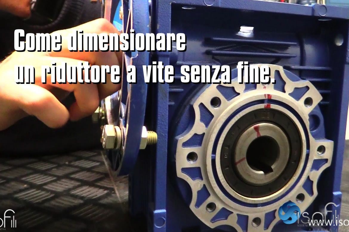 Come dimensionare un riduttore a vite senza fine