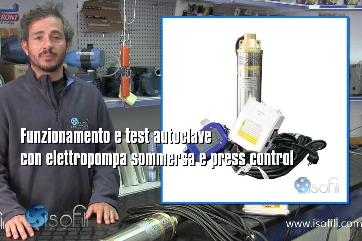 Funzionamento e test autoclave con elettropompa sommersa e press control