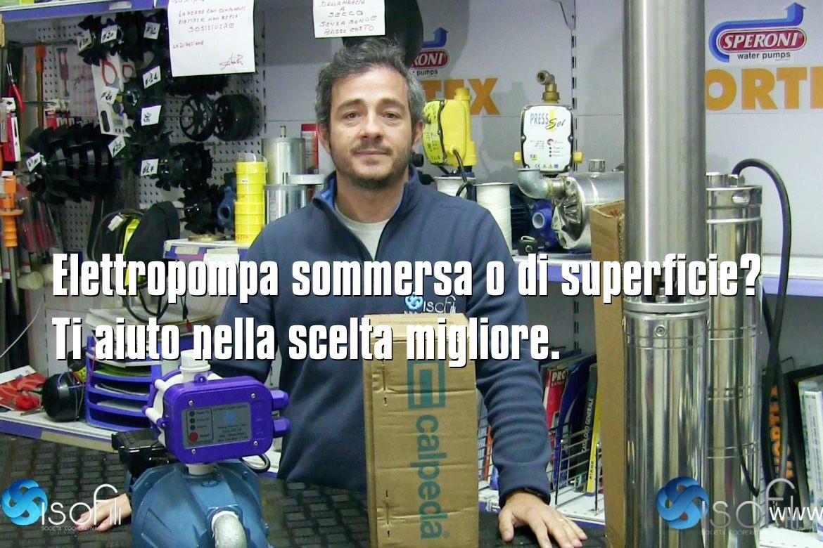Elettropompa sommersa o di superficie? Ti aiuto nella scelta migliore.