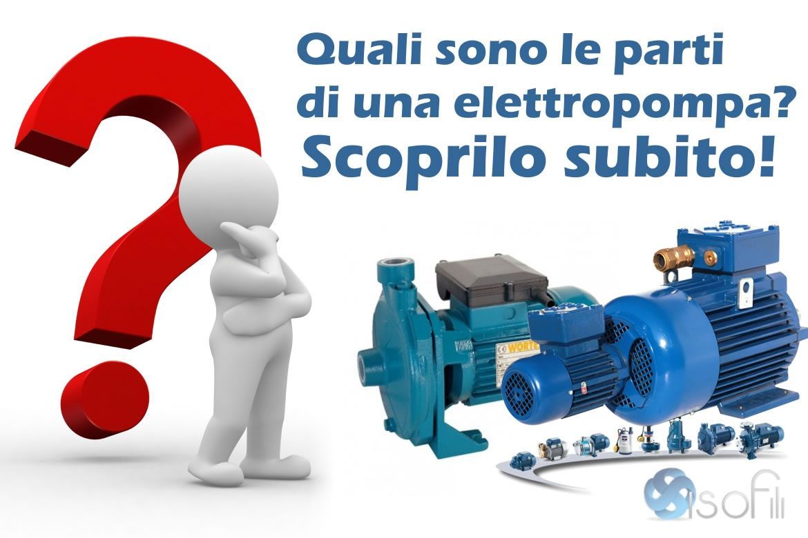Le parti che compongono una elettropompa