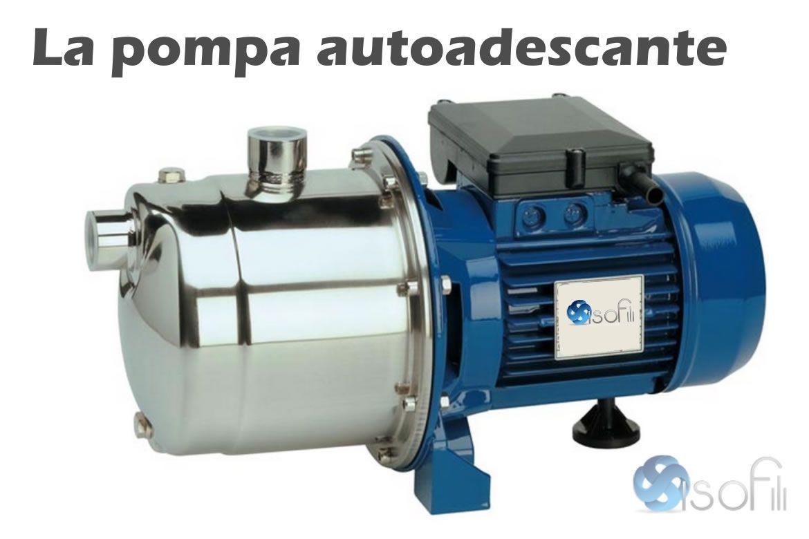 La pompa autoadescante funzionamento ed impiego  Blog IsoFili Soc. Coop. -  elettropompe, motori elettrici e componentistica elettromeccanica, Palermo,  Sicilia