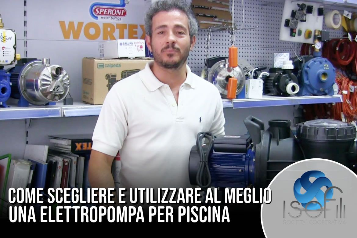Come scegliere e utilizzare al meglio una elettropompa per piscina